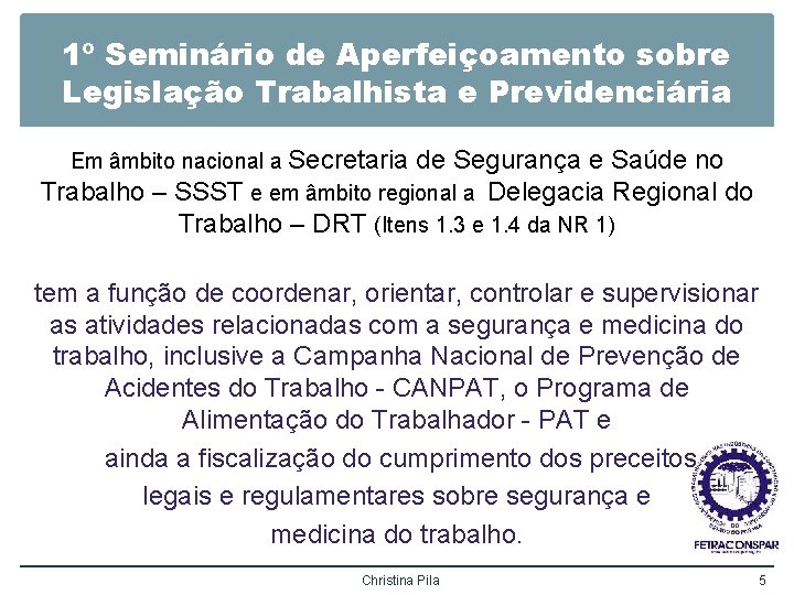 1º Seminário de Aperfeiçoamento sobre Legislação Trabalhista e Previdenciária Em âmbito nacional a Secretaria