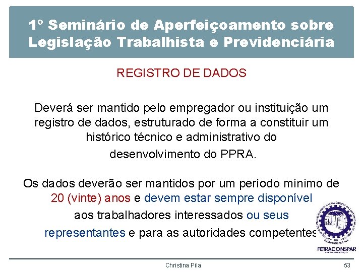 1º Seminário de Aperfeiçoamento sobre Legislação Trabalhista e Previdenciária REGISTRO DE DADOS Deverá ser