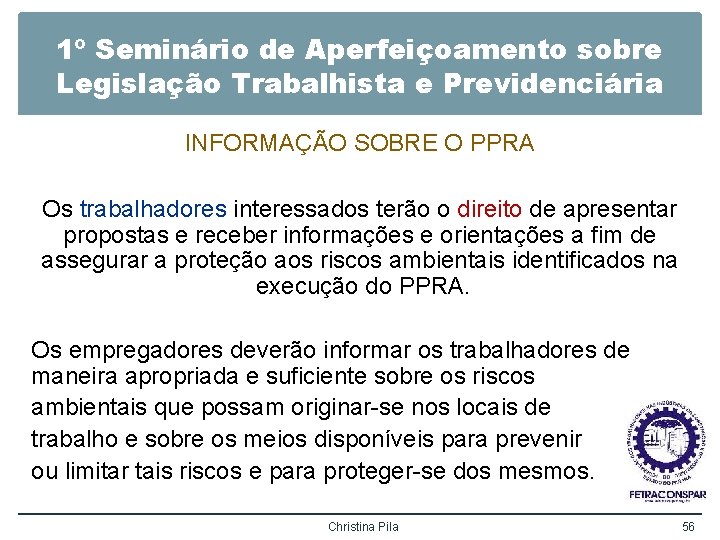 1º Seminário de Aperfeiçoamento sobre Legislação Trabalhista e Previdenciária INFORMAÇÃO SOBRE O PPRA Os