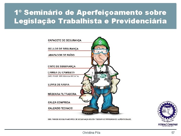 1º Seminário de Aperfeiçoamento sobre Legislação Trabalhista e Previdenciária Sem texto Christina Pila 57