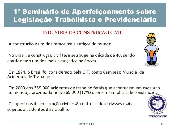 1º Seminário de Aperfeiçoamento sobre Legislação Trabalhista e Previdenciária INDÚSTRIA DA CONSTRUÇÃO CIVIL A