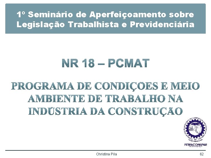 1º Seminário de Aperfeiçoamento sobre Legislação Trabalhista e Previdenciária Christina Pila 62 