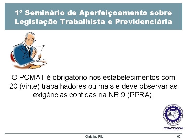 1º Seminário de Aperfeiçoamento sobre Legislação Trabalhista e Previdenciária O PCMAT é obrigatório nos