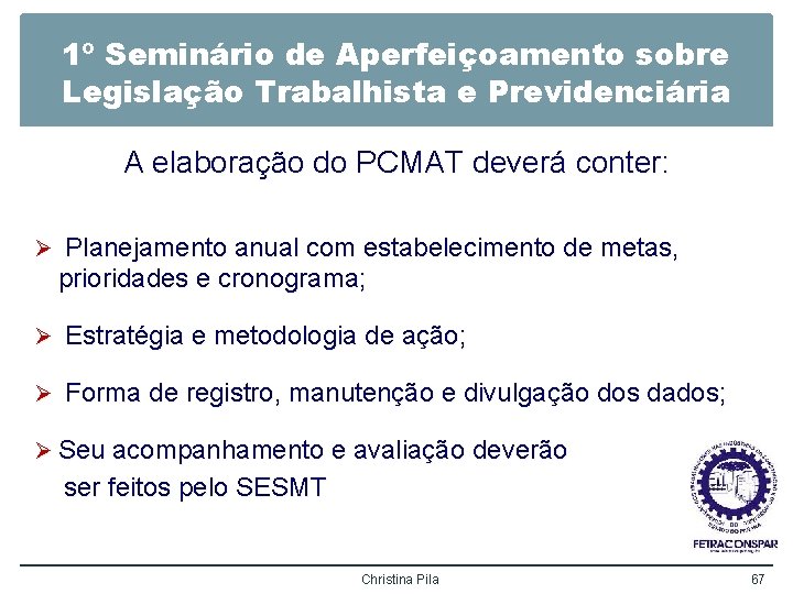 1º Seminário de Aperfeiçoamento sobre Legislação Trabalhista e Previdenciária A elaboração do PCMAT deverá