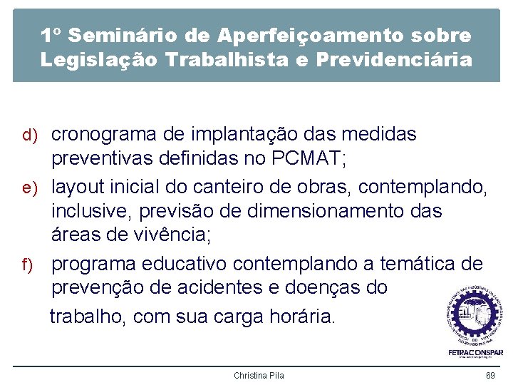 1º Seminário de Aperfeiçoamento sobre Legislação Trabalhista e Previdenciária d) cronograma de implantação das