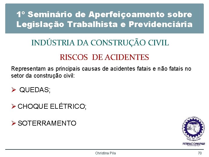 1º Seminário de Aperfeiçoamento sobre Legislação Trabalhista e Previdenciária INDÚSTRIA DA CONSTRUÇÃO CIVIL RISCOS