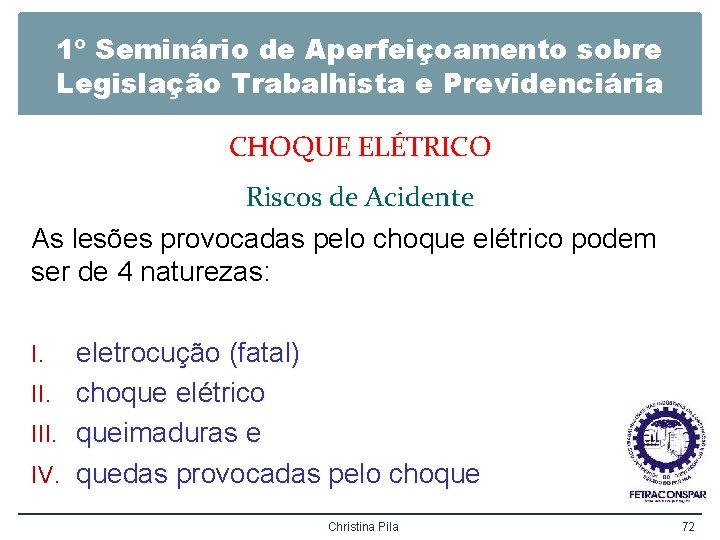 1º Seminário de Aperfeiçoamento sobre Legislação Trabalhista e Previdenciária CHOQUE ELÉTRICO Riscos de Acidente