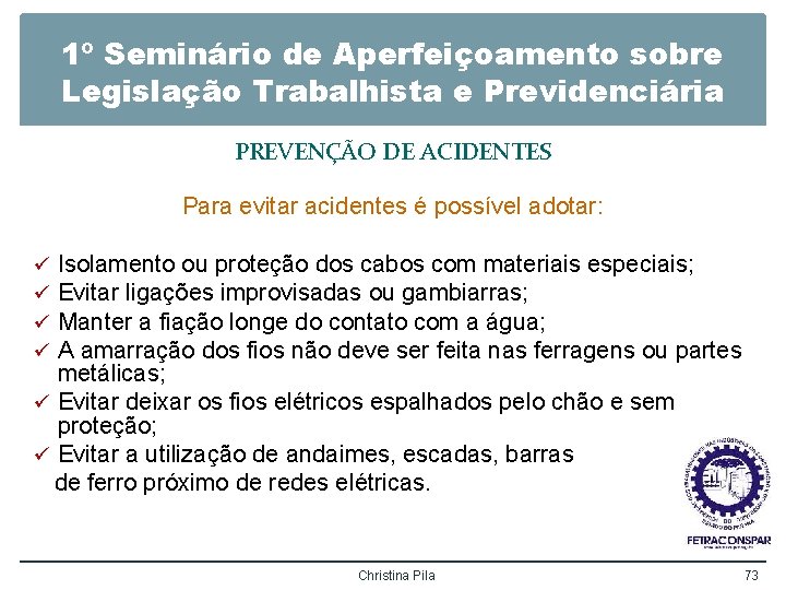 1º Seminário de Aperfeiçoamento sobre Legislação Trabalhista e Previdenciária PREVENÇÃO DE ACIDENTES Para evitar