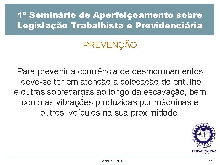 1º Seminário de Aperfeiçoamento sobre Legislação Trabalhista e Previdenciária PREVENÇÃO Para prevenir a ocorrência