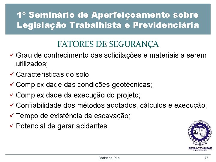 1º Seminário de Aperfeiçoamento sobre Legislação Trabalhista e Previdenciária FATORES DE SEGURANÇA ü Grau