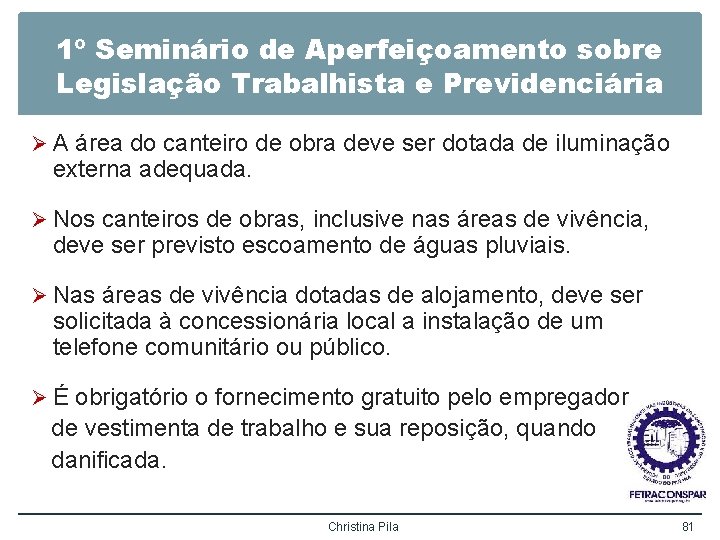 1º Seminário de Aperfeiçoamento sobre Legislação Trabalhista e Previdenciária Ø A área do canteiro