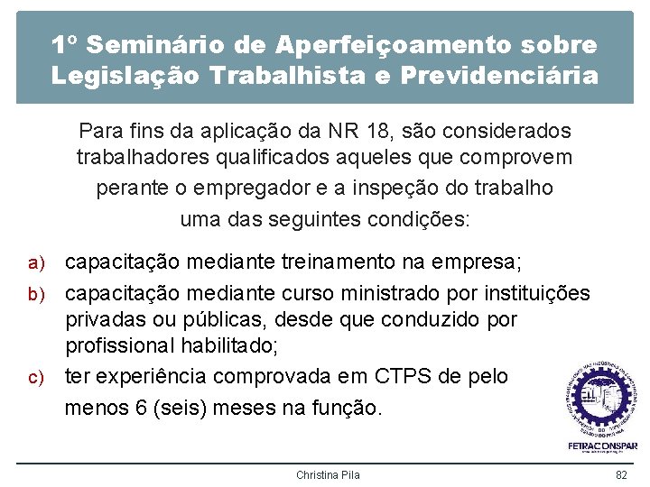 1º Seminário de Aperfeiçoamento sobre Legislação Trabalhista e Previdenciária Para fins da aplicação da