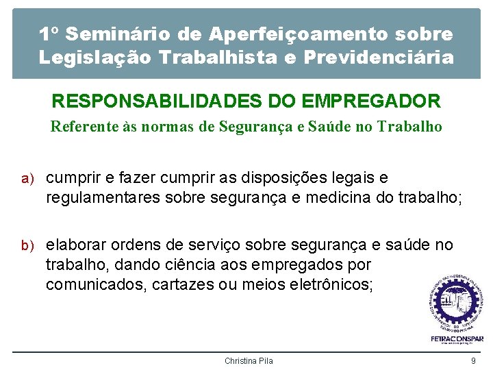 1º Seminário de Aperfeiçoamento sobre Legislação Trabalhista e Previdenciária RESPONSABILIDADES DO EMPREGADOR Referente às