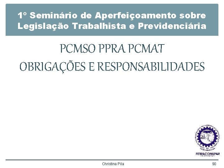 1º Seminário de Aperfeiçoamento sobre Legislação Trabalhista e Previdenciária PCMSO PPRA PCMAT OBRIGAÇÕES E