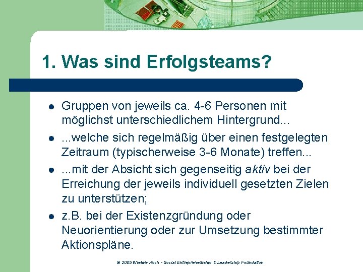 1. Was sind Erfolgsteams? l l Gruppen von jeweils ca. 4 -6 Personen mit