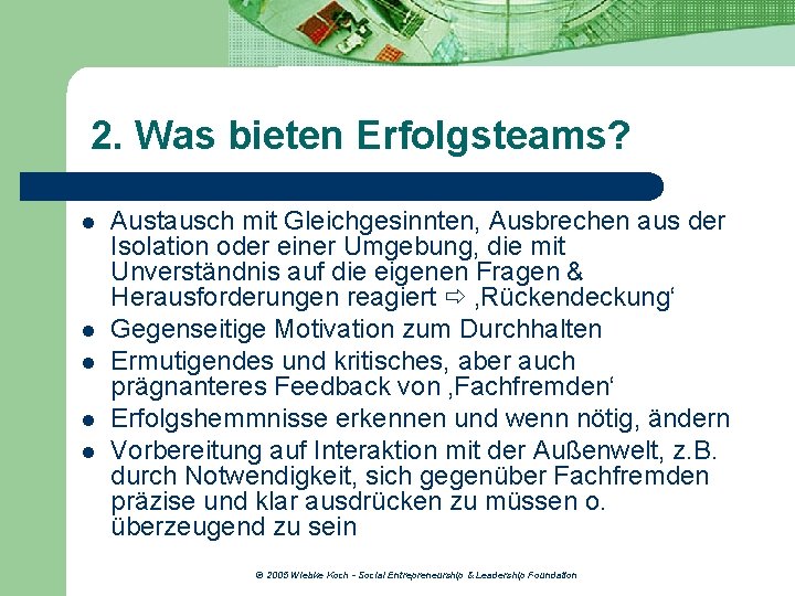 2. Was bieten Erfolgsteams? l l l Austausch mit Gleichgesinnten, Ausbrechen aus der Isolation
