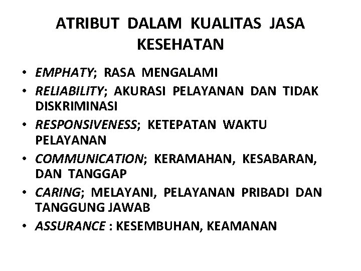 ATRIBUT DALAM KUALITAS JASA KESEHATAN • EMPHATY; RASA MENGALAMI • RELIABILITY; AKURASI PELAYANAN DAN