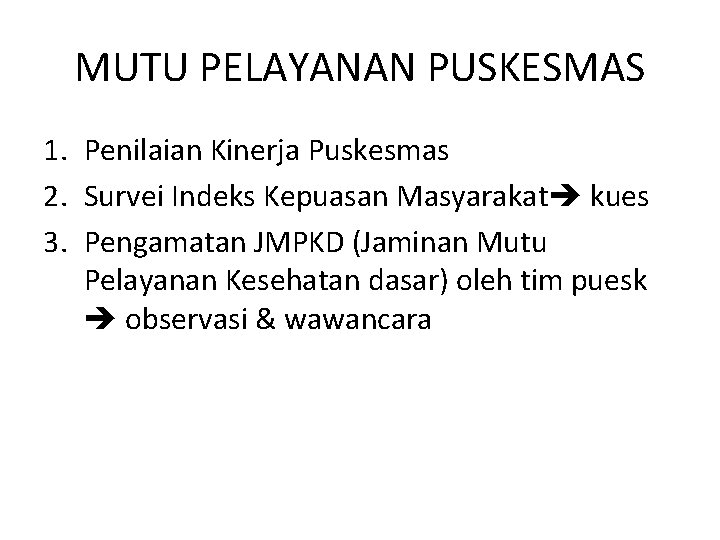 MUTU PELAYANAN PUSKESMAS 1. Penilaian Kinerja Puskesmas 2. Survei Indeks Kepuasan Masyarakat kues 3.