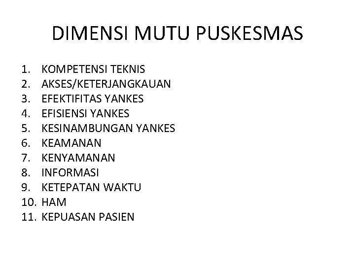 DIMENSI MUTU PUSKESMAS 1. 2. 3. 4. 5. 6. 7. 8. 9. 10. 11.