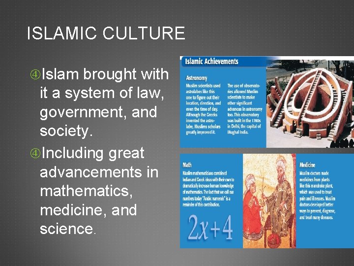 ISLAMIC CULTURE Islam brought with it a system of law, government, and society. Including