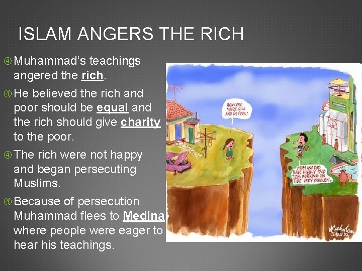 ISLAM ANGERS THE RICH Muhammad’s teachings angered the rich. He believed the rich and