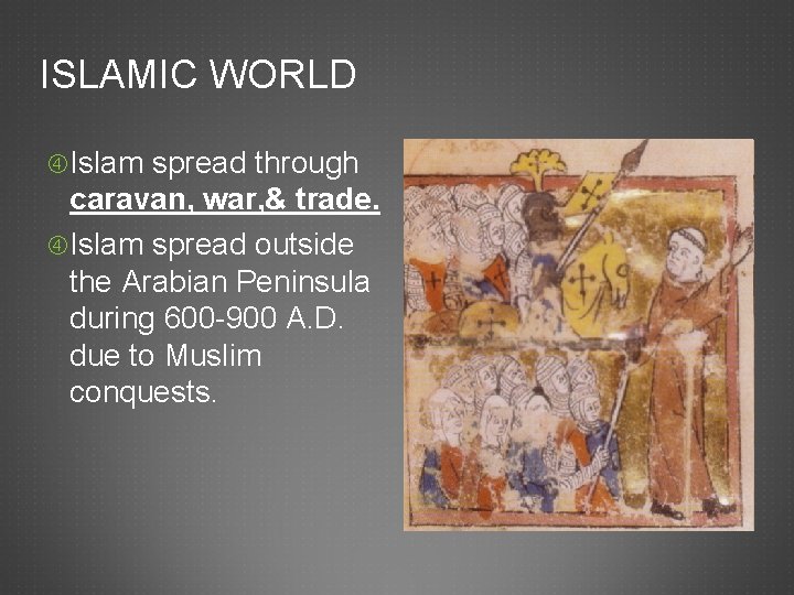 ISLAMIC WORLD Islam spread through caravan, war, & trade. Islam spread outside the Arabian