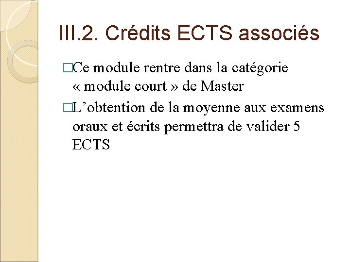 III. 2. Crédits ECTS associés �Ce module rentre dans la catégorie « module court