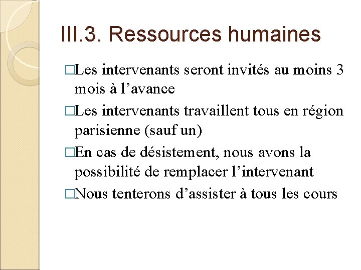 III. 3. Ressources humaines �Les intervenants seront invités au moins 3 mois à l’avance