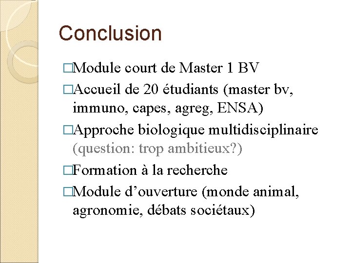 Conclusion �Module court de Master 1 BV �Accueil de 20 étudiants (master bv, immuno,
