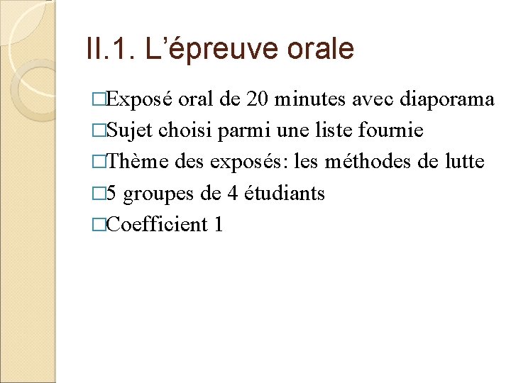 II. 1. L’épreuve orale �Exposé oral de 20 minutes avec diaporama �Sujet choisi parmi