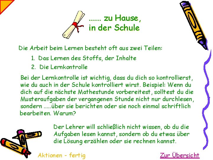 . . . zu Hause, in der Schule Die Arbeit beim Lernen besteht oft