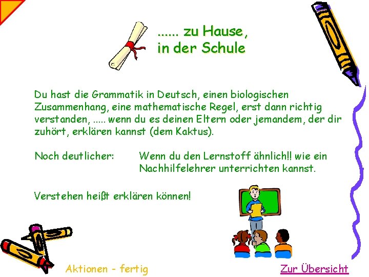 . . . zu Hause, in der Schule Du hast die Grammatik in Deutsch,