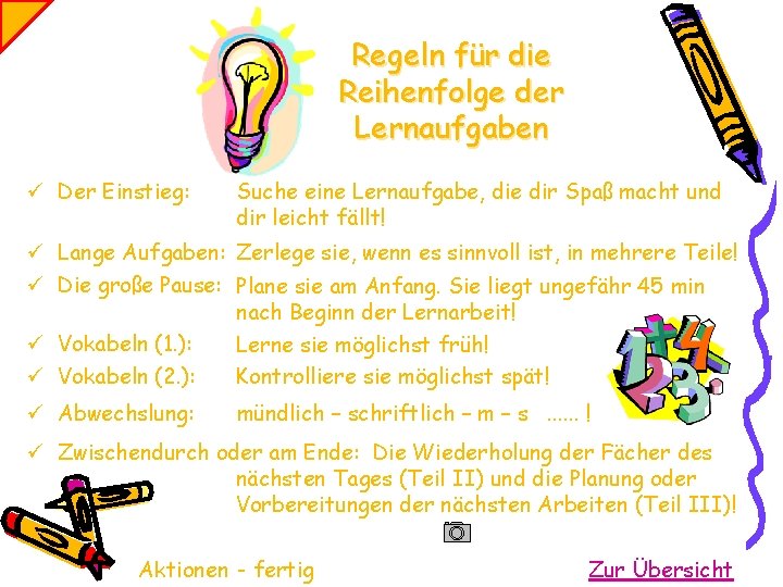 Regeln für die Reihenfolge der Lernaufgaben ü Der Einstieg: Suche eine Lernaufgabe, die dir