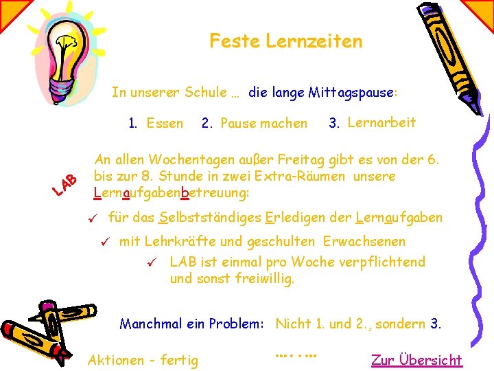 Feste Lernzeiten In unserer Schule … die lange Mittagspause: 1. Essen B A L