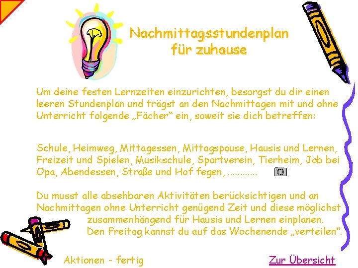 Nachmittagsstundenplan für zuhause Um deine festen Lernzeiten einzurichten, besorgst du dir einen leeren Stundenplan