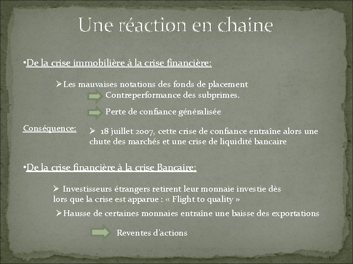 Une réaction en chaine • De la crise immobilière à la crise financière: ØLes