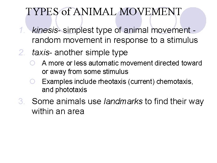 TYPES of ANIMAL MOVEMENT 1. kinesis- simplest type of animal movement - random movement TYPES of ANIMAL MOVEMENT 1. kinesis- simplest type of animal movement - random movement