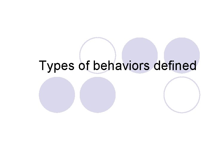 Types of behaviors defined Types of behaviors defined
