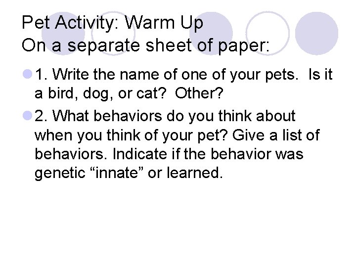 Pet Activity: Warm Up On a separate sheet of paper: l 1. Write the Pet Activity: Warm Up On a separate sheet of paper: l 1. Write the