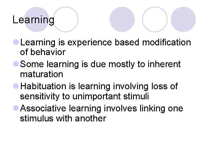 Learning l Learning is experience based modification of behavior l Some learning is due Learning l Learning is experience based modification of behavior l Some learning is due