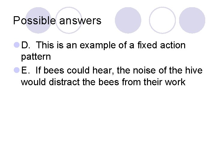 Possible answers l D. This is an example of a fixed action pattern l Possible answers l D. This is an example of a fixed action pattern l