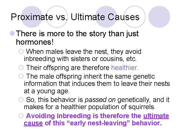 Proximate vs. Ultimate Causes l There is more to the story than just hormones! Proximate vs. Ultimate Causes l There is more to the story than just hormones!