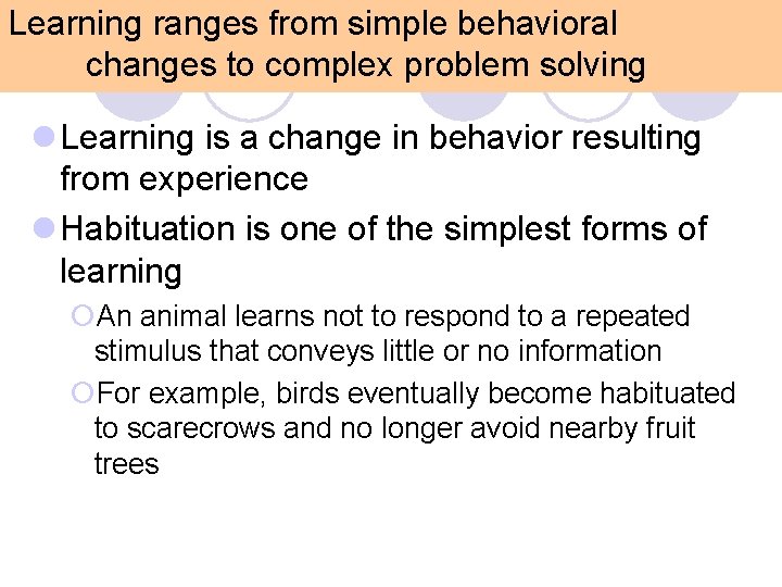 Learning ranges from simple behavioral changes to complex problem solving l Learning is a Learning ranges from simple behavioral changes to complex problem solving l Learning is a