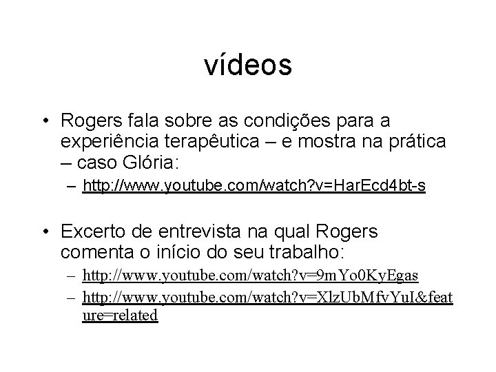 vídeos • Rogers fala sobre as condições para a experiência terapêutica – e mostra