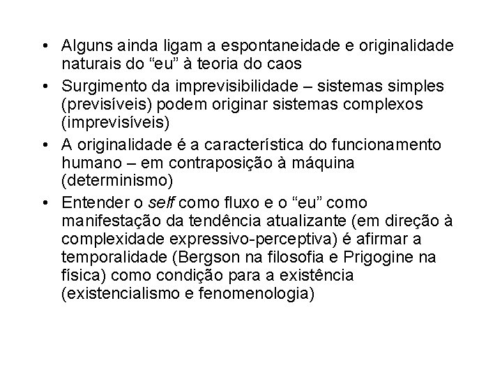  • Alguns ainda ligam a espontaneidade e originalidade naturais do “eu” à teoria