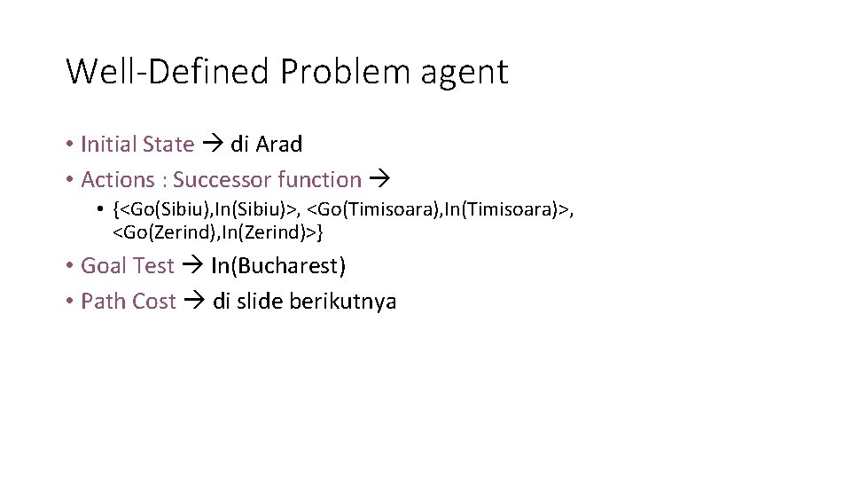 Well-Defined Problem agent • Initial State di Arad • Actions : Successor function •