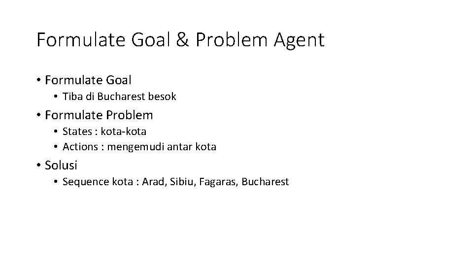 Formulate Goal & Problem Agent • Formulate Goal • Tiba di Bucharest besok •