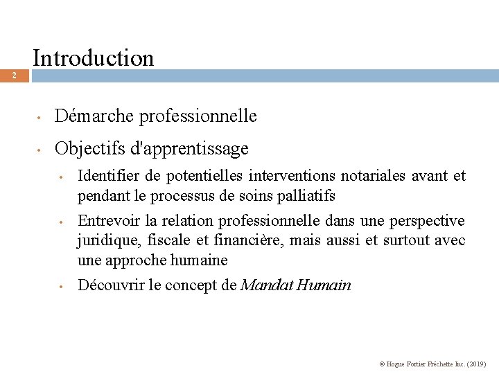 Introduction 2 • Démarche professionnelle • Objectifs d'apprentissage • • • Identifier de potentielles