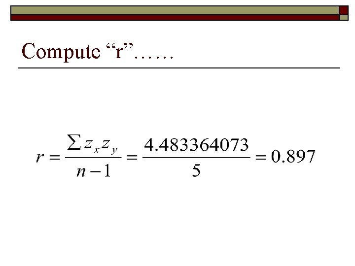 Compute “r”…… 