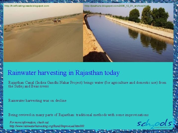 http: //twofloatingweeds. blogspot. com http: //pashunz. blogspot. com/2006_12_01_archive. html Rainwater harvesting in Rajasthan today